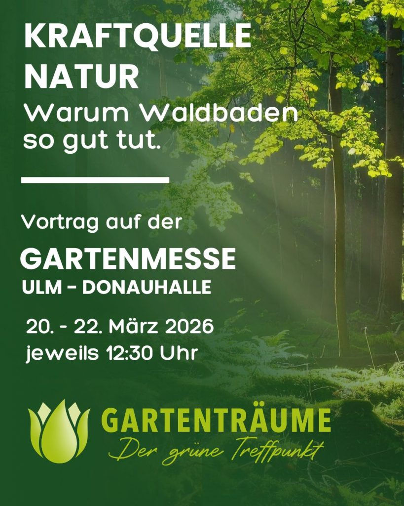 Gartenträume Ulm Vortrag Waldbaden